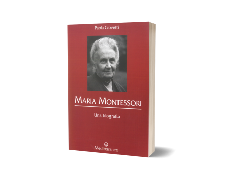 Maria Montessori - Una biografia
